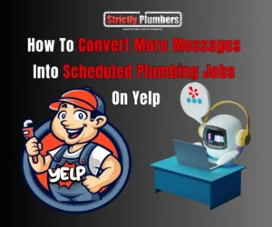 How to convert more messages into scheduled plumbing jobs on yelp