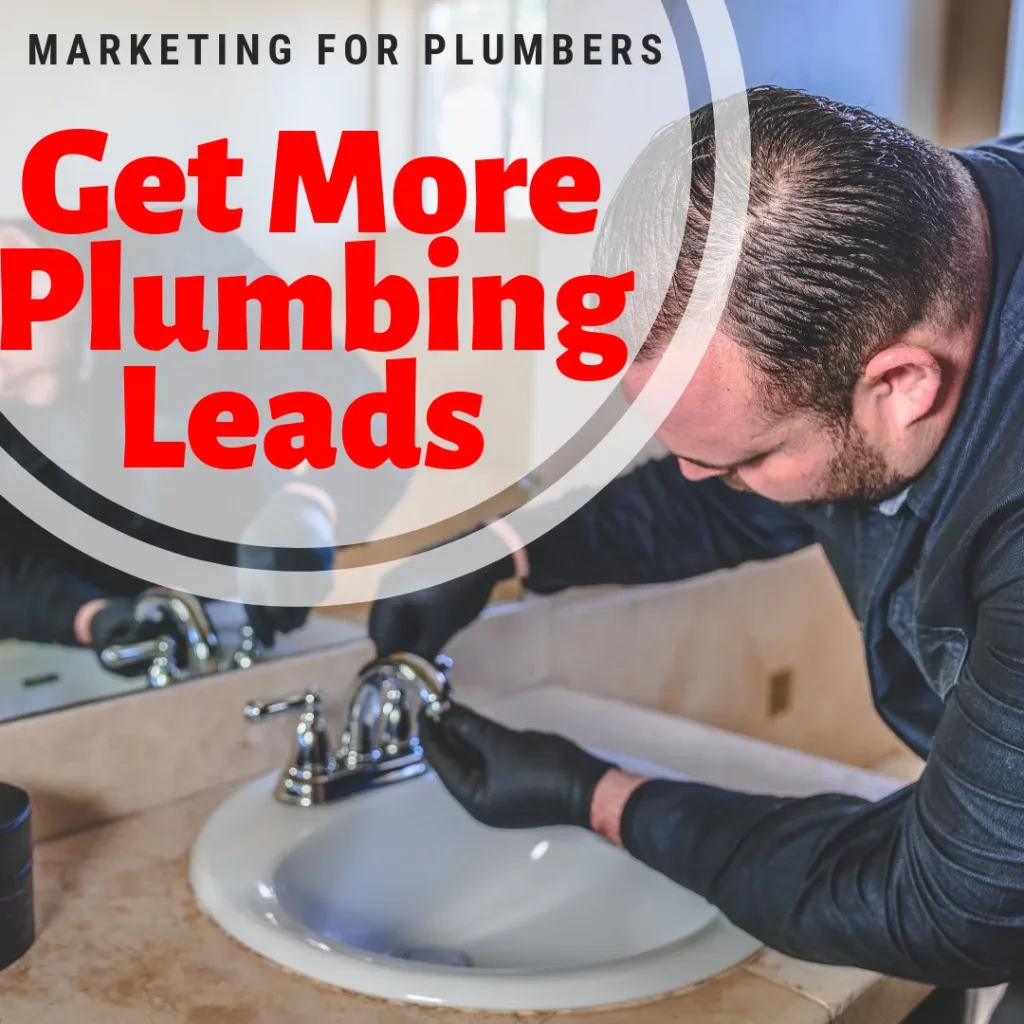 A man working on a sink with the words get more plumbing leads above him